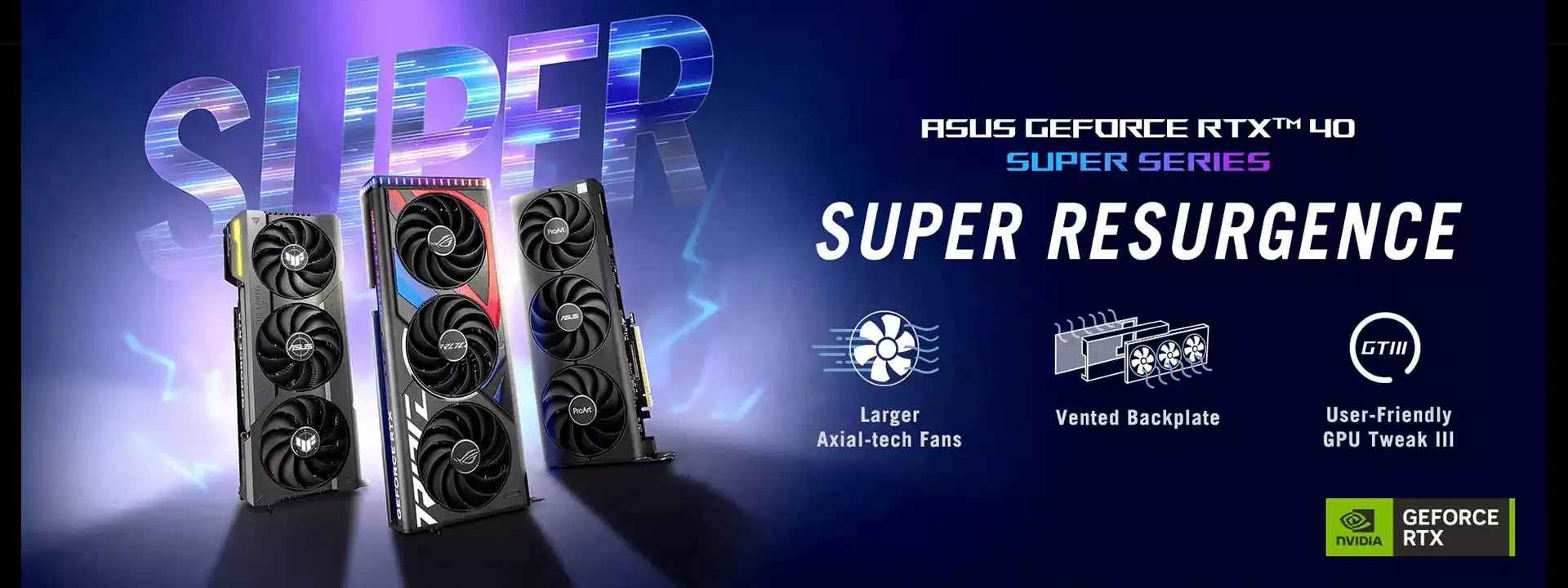 ASUS harnesses the extraordinary power of NVIDIA GeForce RTX™ 40 series GPUs to deliver graphics cards with a myriad of advanced tech, performance breakthroughs and premium looks that you won’t find anywhere else. From the liquid-cooled Matrix RTX 4090 with the highest out-of-box boost clocks on the market, to the minimalist ProArt creator-focused cards, users of every stripe will find something from ASUS that exceeds expectations. Axial-tech fans, vapor-chamber cooling, smartly compact designs, GPU Tweak I